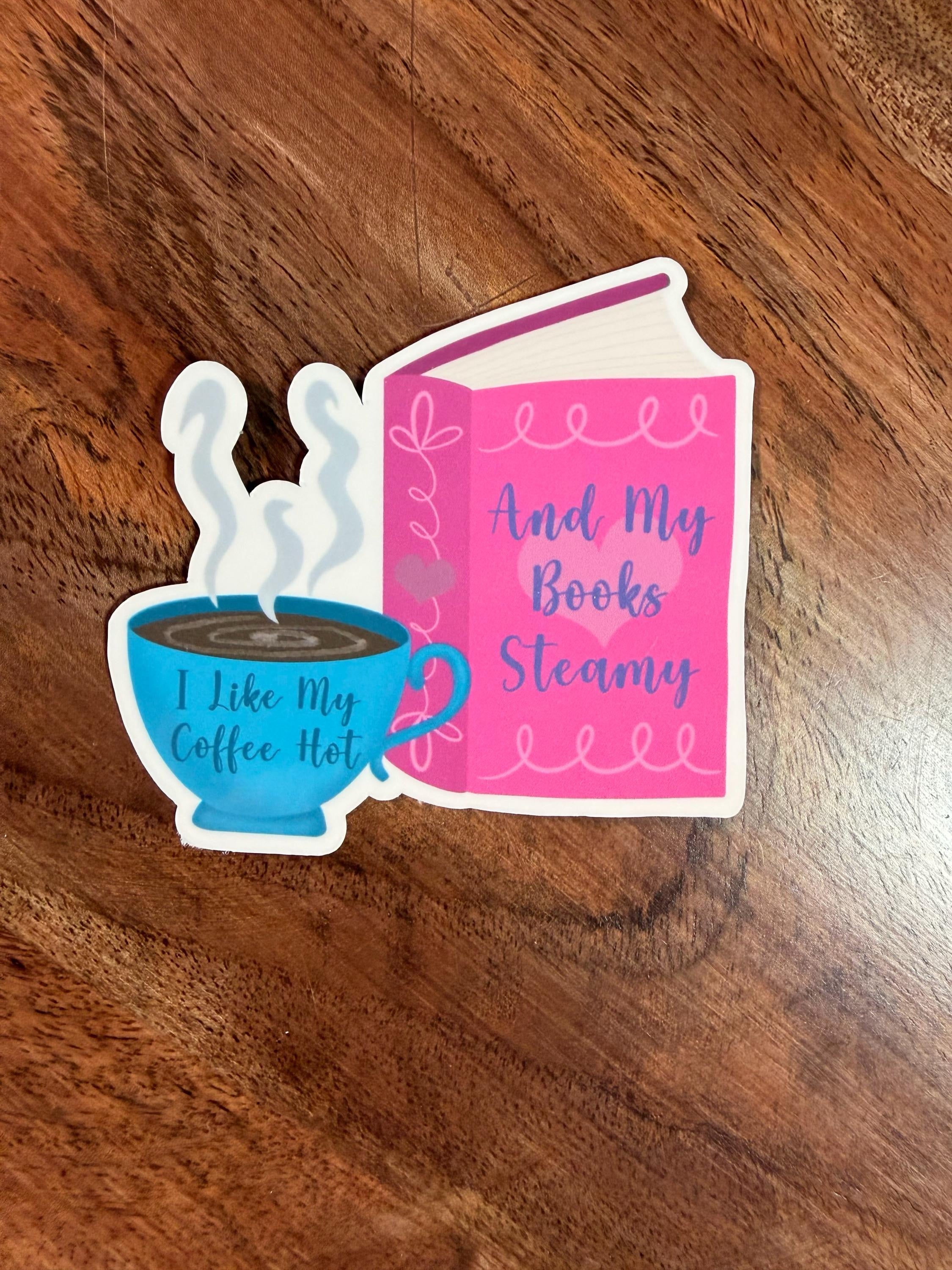 I Like My Coffee Hot and My Books Steamy Sticker